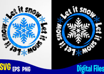 Let It Snow, Funny Winter Christmas design svg eps, png files for cutting machines and print t shirt designs for sale t-shirt design png