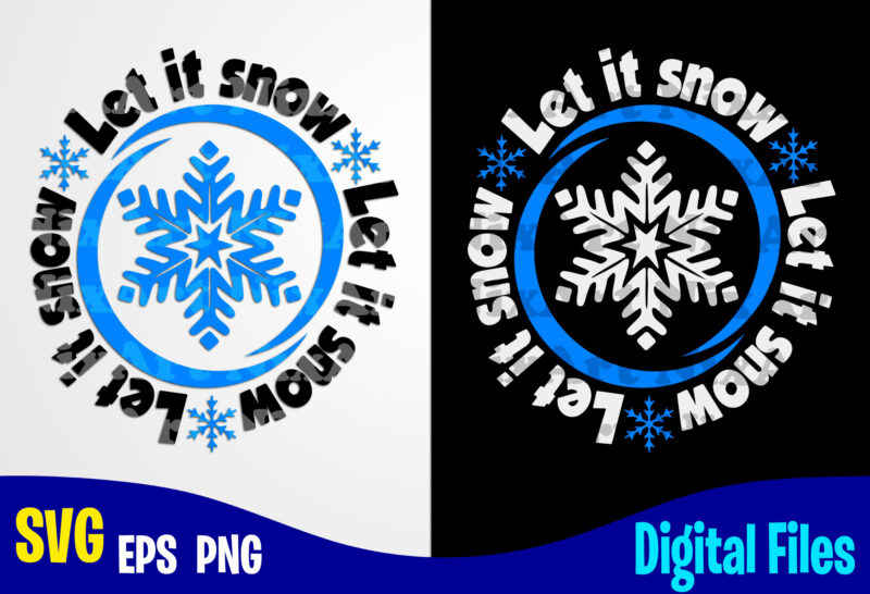 Let It Snow, Funny Winter Christmas design svg eps, png files for cutting machines and print t shirt designs for sale t-shirt design png