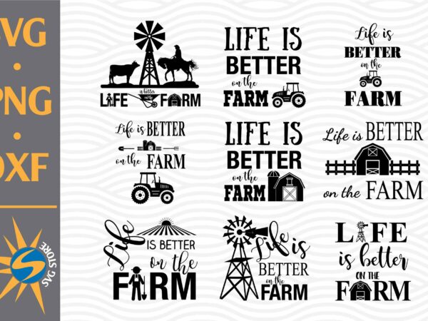 Life is better on the farm svg, png, dxf digital files include t shirt vector graphic