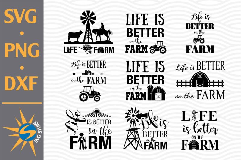 Life is better on the Farm SVG, PNG, DXF Digital Files Include