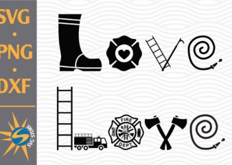 Love Firefighter SVG, PNG, DXF Digital Files Include