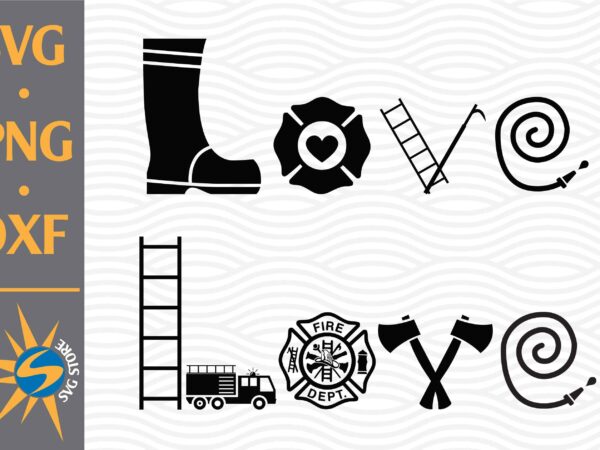 Love firefighter svg, png, dxf digital files include t shirt vector graphic