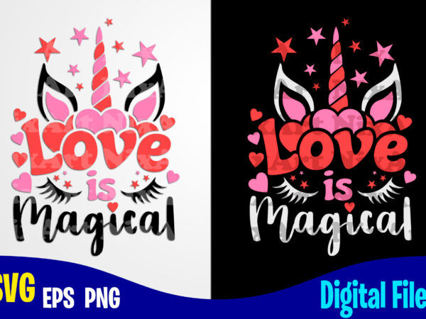 Love is magical, unicorn face, funny unicorn design svg eps, png files for cutting machines and print t shirt designs for sale t-shirt design png