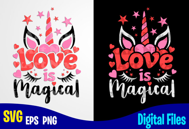 Love is Magical, Unicorn face, Funny Unicorn design svg eps, png files for cutting machines and print t shirt designs for sale t-shirt design png