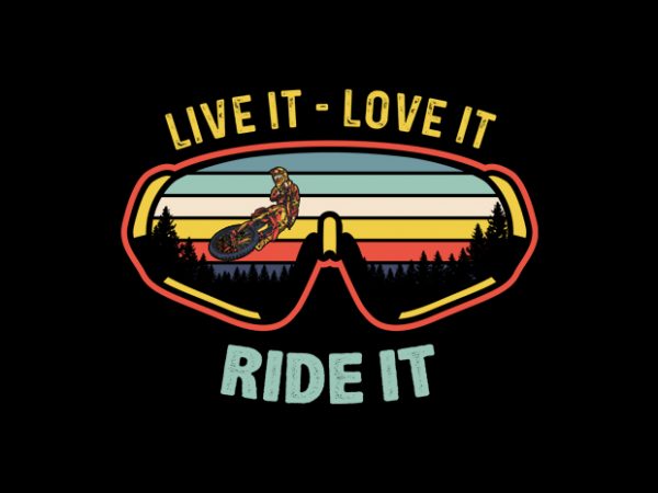 Live it love it ride it t shirt vector graphic