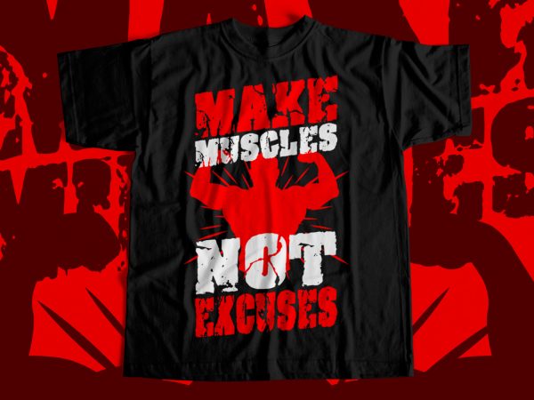 Make muscles not excuses t-shirt design for sale – gym t-shirt design – crossfit t-shirt design