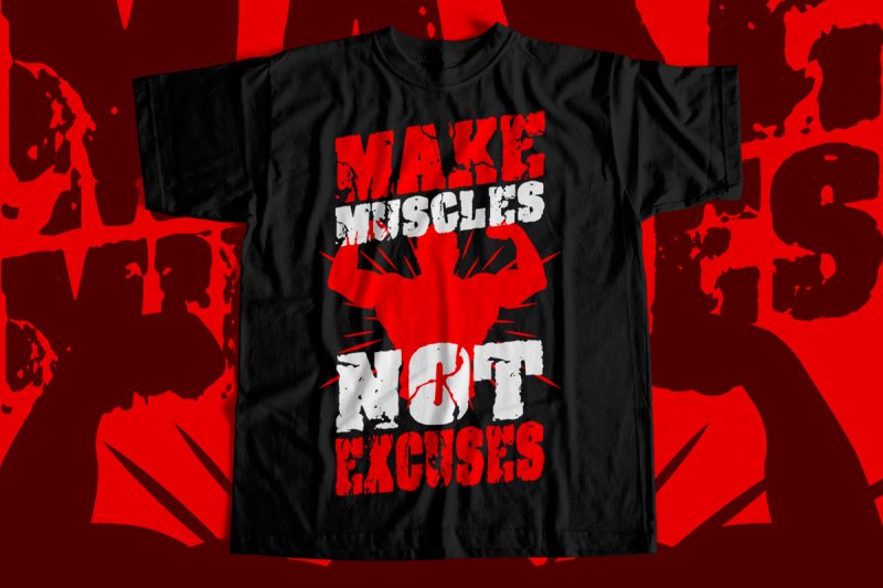 Make Muscles Not Excuses T-Shirt design for sale – Gym T-Shirt design – Crossfit T-Shirt design