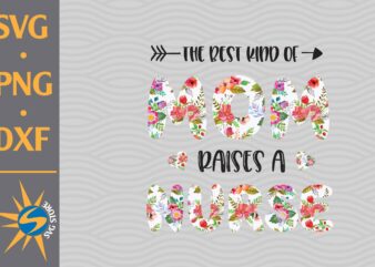 The Best Kind Of Mom Raises A Nurse SVG, PNG, DXF Digital Files Include