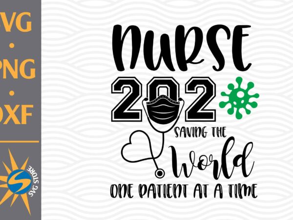 Nurse 2020 saving the world svg, png, dxf digital files include T shirt vector artwork