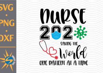 Nurse 2020 Saving The World SVG, PNG, DXF Digital Files Include