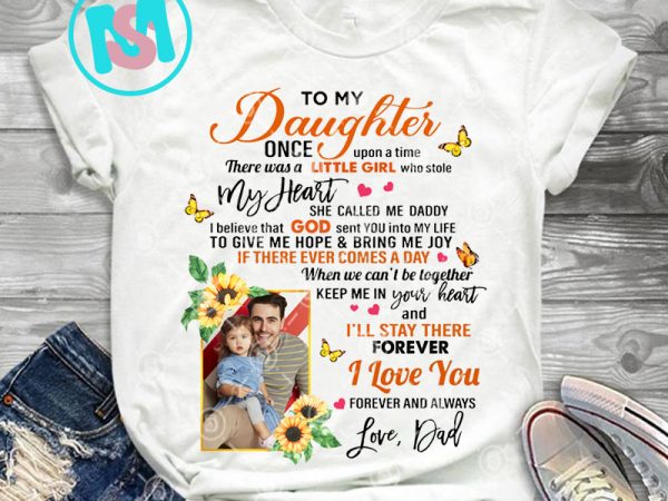 Personalized photo dad to daughter once upon a time png, daughter png, digital download t shirt illustration