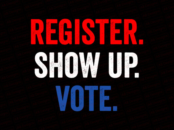 Register show up vote biden t-shirt design