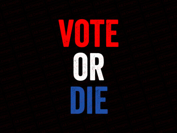 Vote or die biden t-shirt design