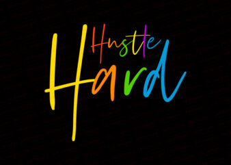 Hustle hard T-Shirt Design