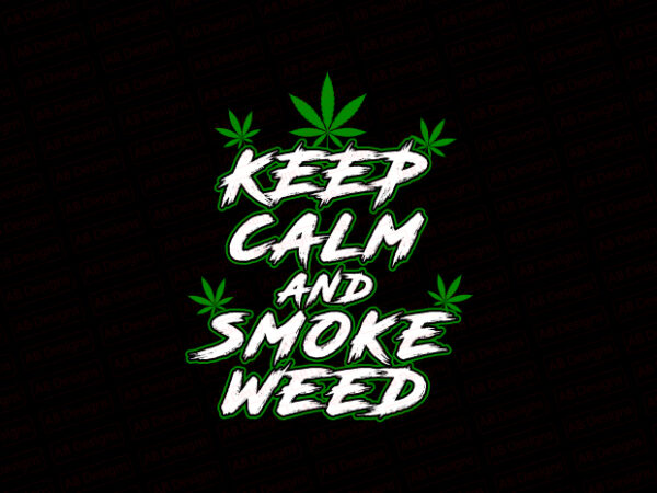 Keep calm and smoke weed t-shirt design