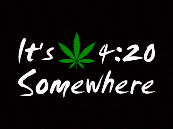 It’s 420 somewhere, it’s weed t-shirt design