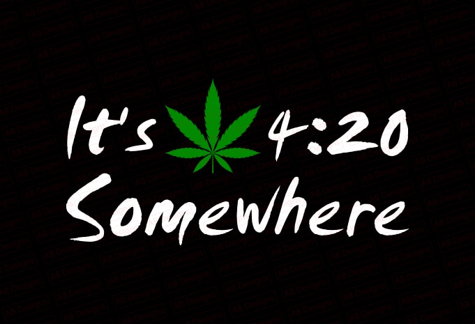 It’s 420 Somewhere, It’s Weed T-Shirt Design