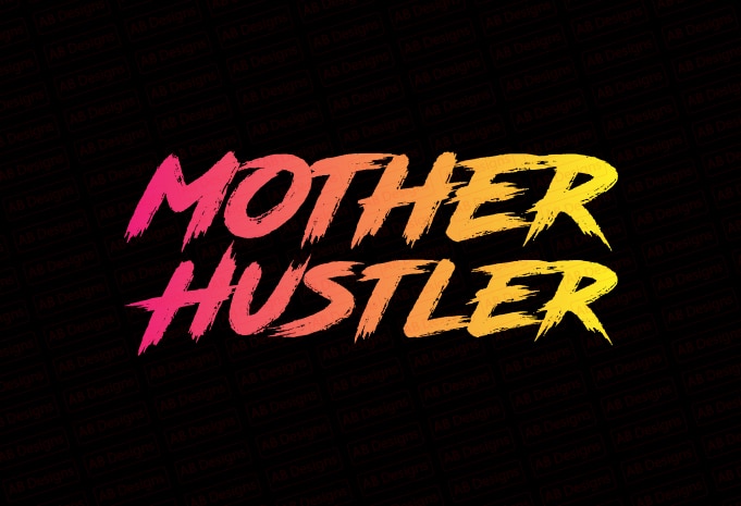 Mother hustler T-Shirt Design