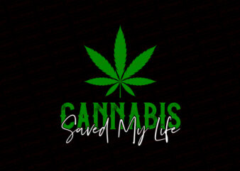 Cannabis saved my life T-Shirt Design