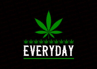 Everyday weed T-Shirt Design