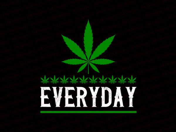 Everyday weed t-shirt design