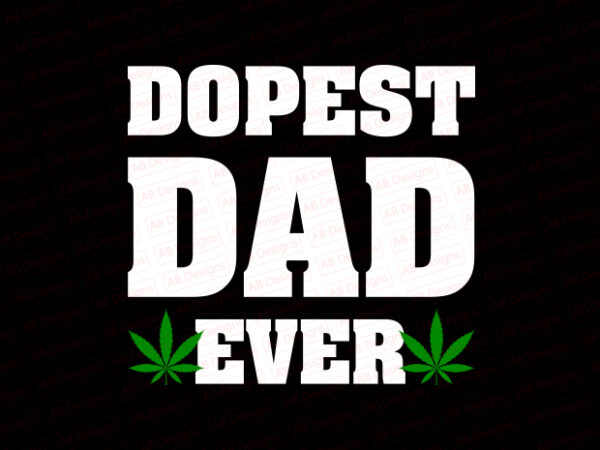 Dopest dad ever t-shirt design