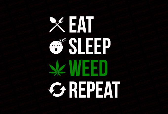 Eat sleep weed repeat T-Shirt Design