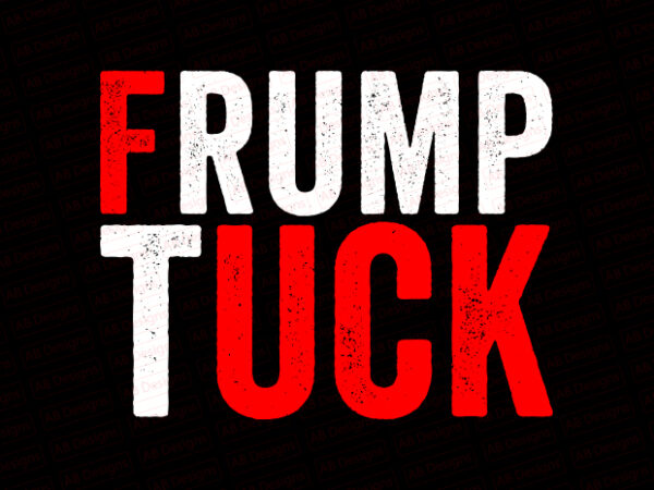 Fuck trump t-shirt design