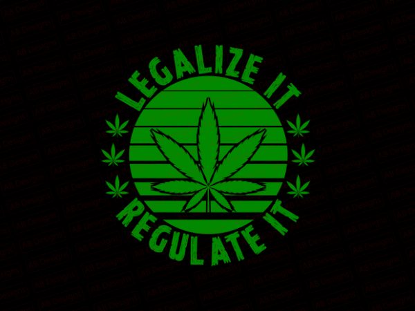 Legalize it regulate it t-shirt design