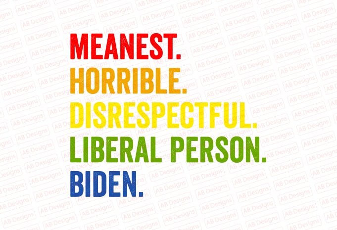 Meanest horrible disrespectful liberal person biden T-Shirt Design