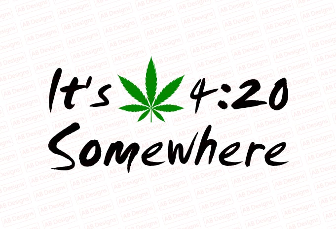 It’s 420 Somewhere, It’s Weed T-Shirt Design