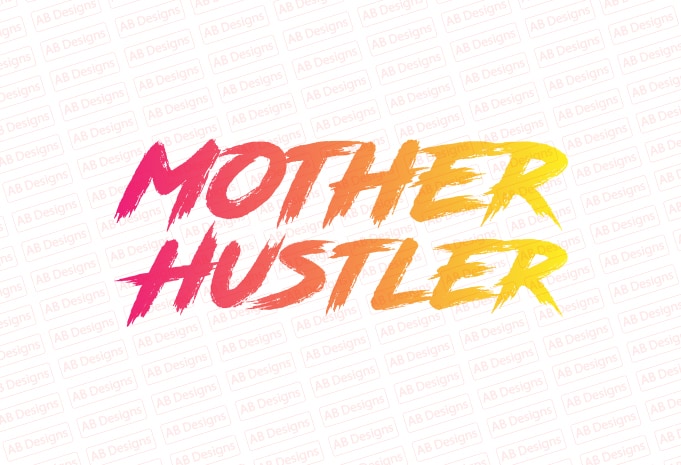 Mother hustler T-Shirt Design