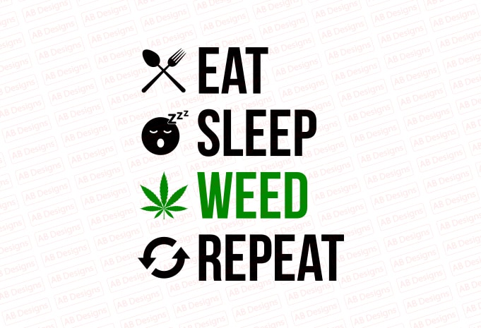 Eat sleep weed repeat T-Shirt Design