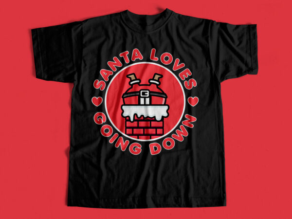 Santa loves going down t-shirt design for sale – funny t-shirt design