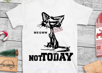 Not today vector, Not today Svg, Not today, Kittens logo, Kittens Svg, Cat Svg, Kitten Svg, Cat Png, Cat vector, Kitten Png, Kitten baby svg, Kitten vector, Cat cute Svg,