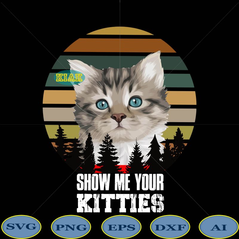 Show me your kitties t shirt template vector, Show me your kitties Png, Show me your kitties vector, Show me your kitties design, Show me your kitties funny cat gifts