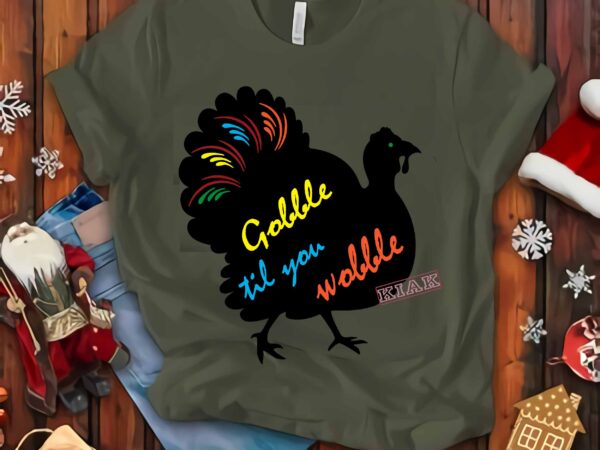 Gobble til you wobble t shirt template vector, funny thanksgiving vector, thanksgiving 2020 turkey vector, turkey thanksgiving svg, thanksgiving 2020, thanksgiving svg, gobble til you wobble vector