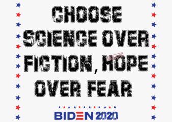 Choose science over fiction, hope over fear vector, Biden 2020 Svg