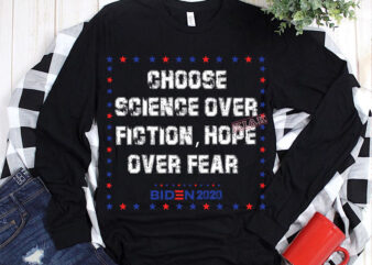 Choose science over fiction, hope over fear Svg, Biden 2020 vector