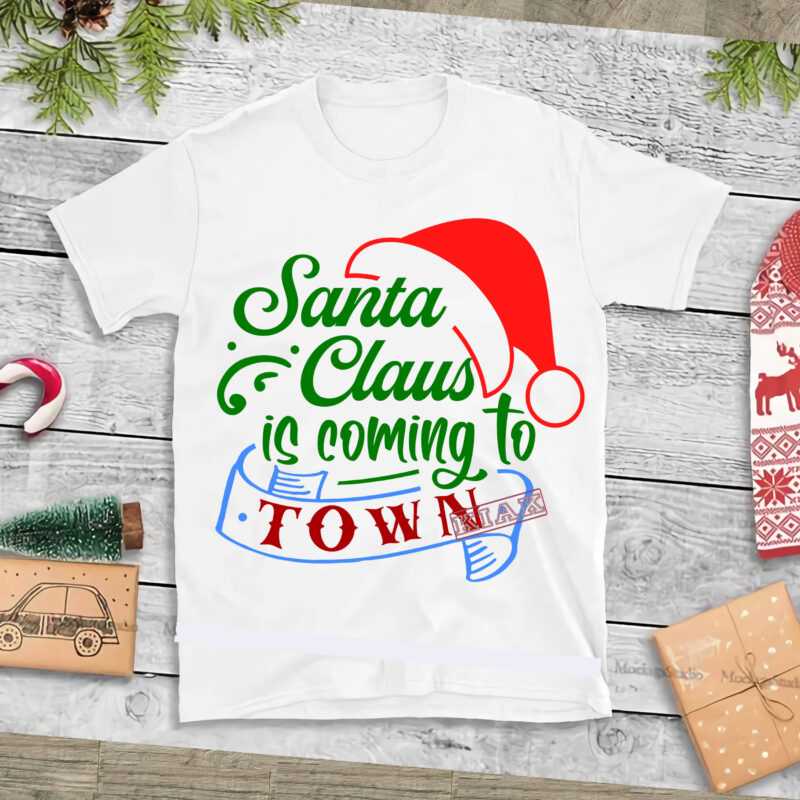 Santa Claus is coming to town t shirt template vector, Merry Christmas, Christmas, Christmas 2020 Svg, Funny Christmas 2020, Merry Christmas vector, Santa vector, Noel scene Svg