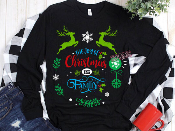 The joy of christmas is family t shirt template vector, merry christmas, christmas, christmas 2020 svg, funny christmas 2020, merry christmas vector