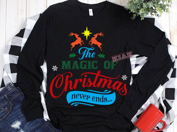 The magic of christmas never ends… t shirt template vector, merry christmas, christmas, christmas 2020 svg, funny christmas 2020, christmas quote vector