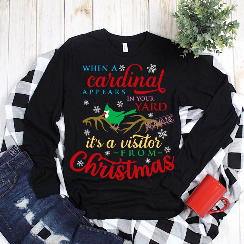 When a cardinal appears in your yard it’s a visitor from christmas t shirt template vector, Merry Christmas, Christmas, Christmas 2020 Svg, Funny Christmas 2020, Christmas quote vector
