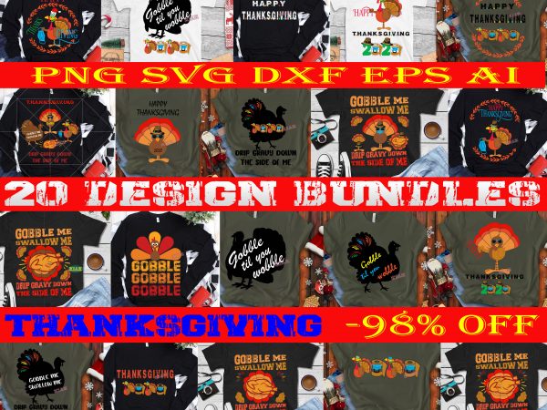 20 bundles thanksgiving 2020 svg, gobble me swallow me drip gravy down the side of me turkey t shirt template vector, gobble me swallow me turkey t shirt template vector,