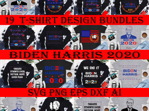 19 biden harris 2020 t shirt design special bundle, biden president svg, trump fired svg, anti trump svg, biden victory svg, biden harris vector, funny biden svg, biden harris vector,