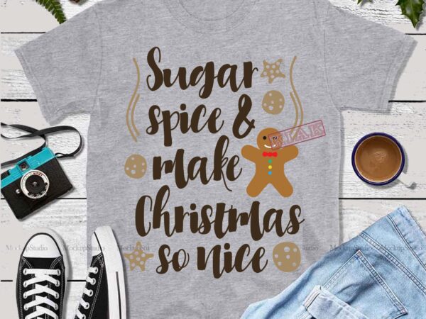 Sugar spice and make christmas so nice vector, make christmas so nice logo, merry christmas, christmas 2020 svg, funny christmas 2020, merry christmas vector, winter svg, flying santa svg, noel
