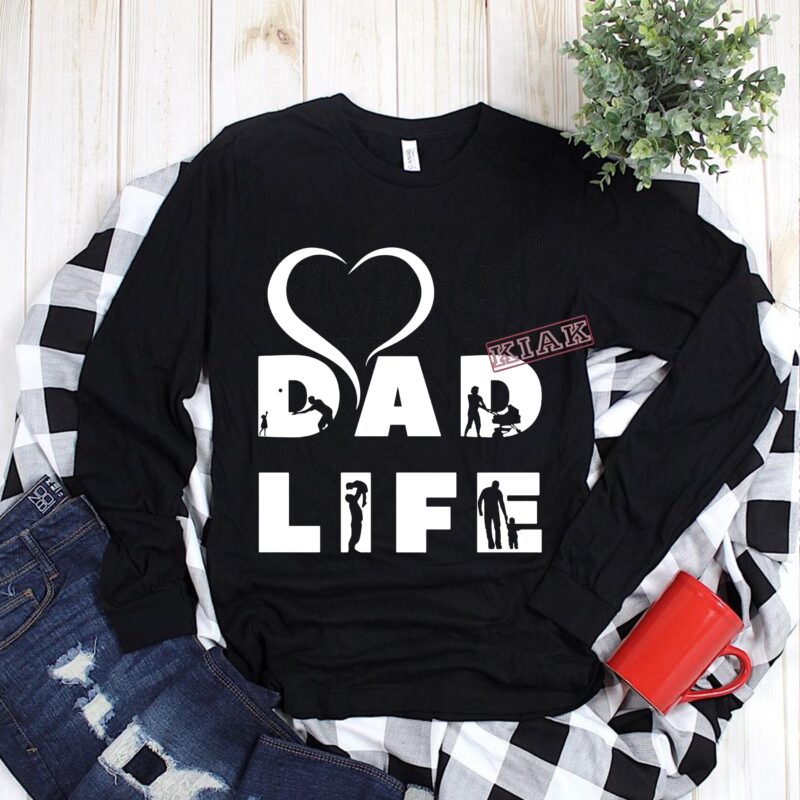 Dad Life vector, Dad in my heart Svg, Daddy vector, Dad Svg, Father vector, Father’s day Svg, Daddy Svg, Happy father’s day Svg, Papa Svg, Dad vector