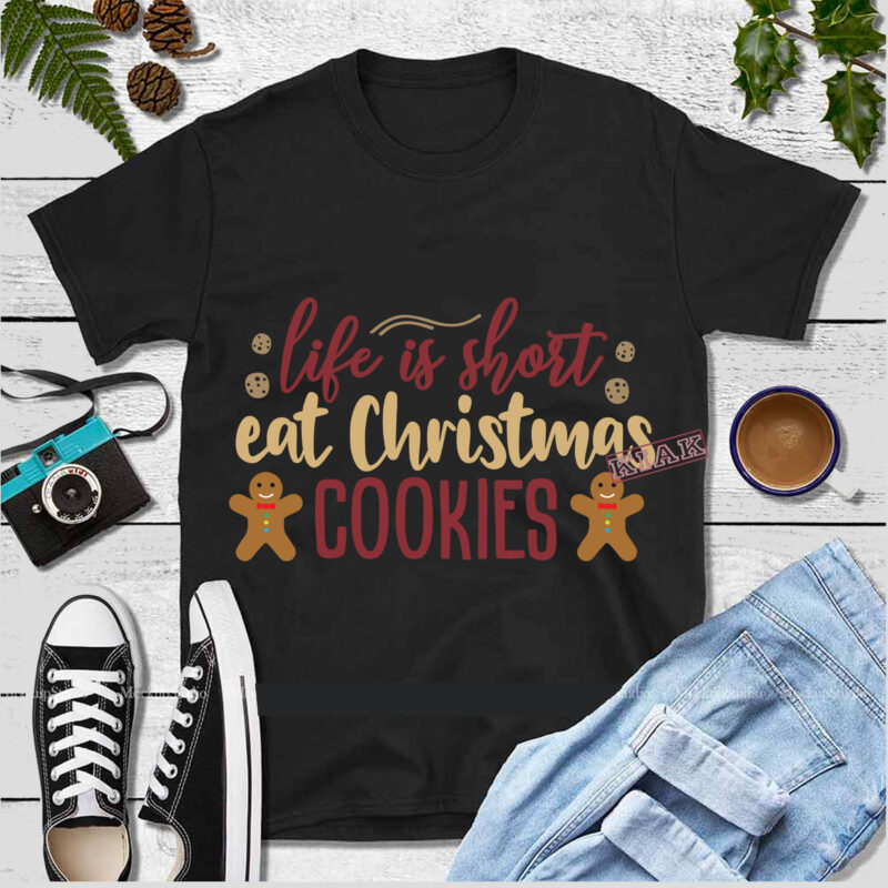 Life is short eat christmas cookies Svg, Merry Christmas, Christmas, Christmas 2020 Svg, Funny Christmas 2020, Merry Christmas vector, Santa vector, Noel scene Svg, Noel vector