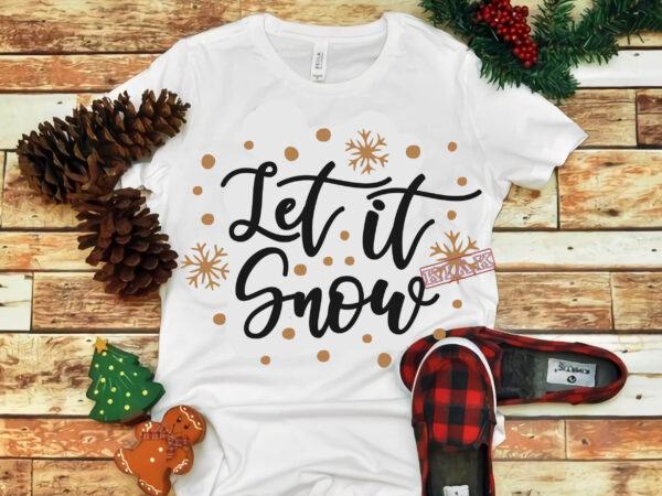 Let it snow vector, let it snow svg, merry christmas, christmas, christmas 2020 svg, funny christmas 2020, merry christmas vector, santa vector, noel scene svg, noel vector