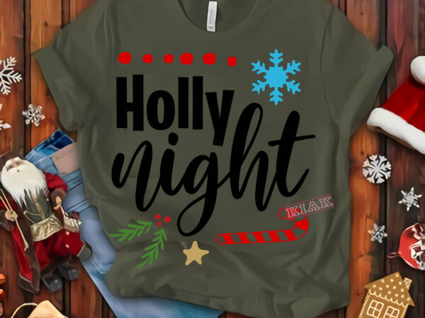Holly night svg, christmas holly night t shirt template vector, merry christmas, christmas, christmas 2020 svg, funny christmas 2020, merry christmas vector, santa vector, noel scene svg, noel vector